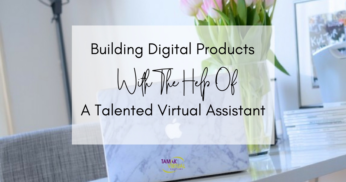 Building Digital Products With The Help Of A Talented Virtual Assistant